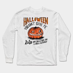 Halloween 2020 - You can't scare me Long Sleeve T-Shirt